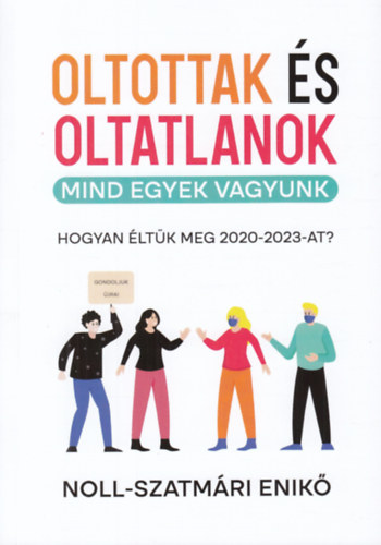 Noll-Szatmri Enik - Oltottak s oltatlanok - Mind egyek vagyunk