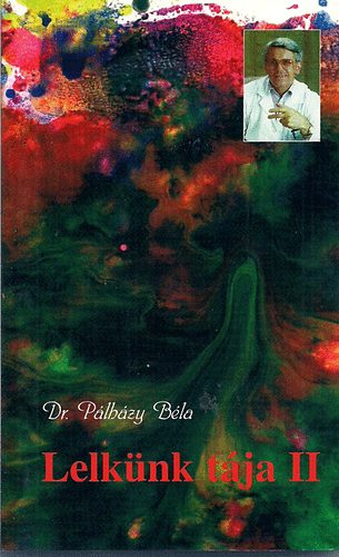 Dr. Pálházy Béla - Lelkünk tája II.