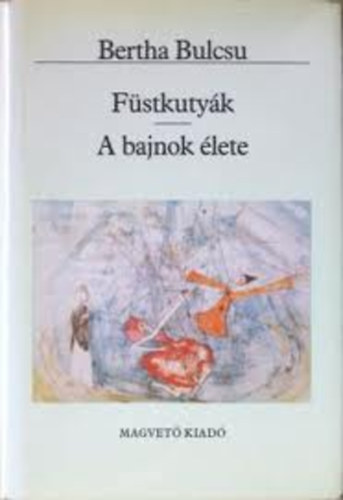 Bertha Bulcsu - Füstkutyák - A bajnok élete