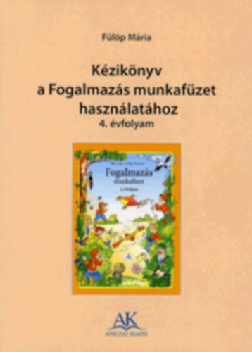 Fülöp Márta - Kézikönyv a Fogalmazás munkafüzet használatához 4. évfolyam