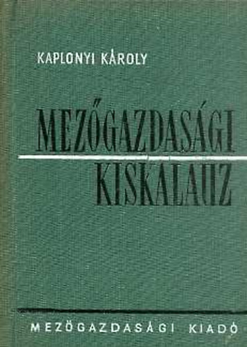 Kaplonyi K�roly - Mez�gazdas�gi kiskalauz