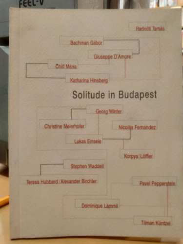 Angel Judit (szerk.) - Solitude in Budapest - Ernst Mzeum, 1999. prilis 16-mjus 16.