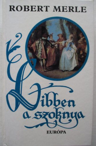 Robert Merle - Libben a szoknya