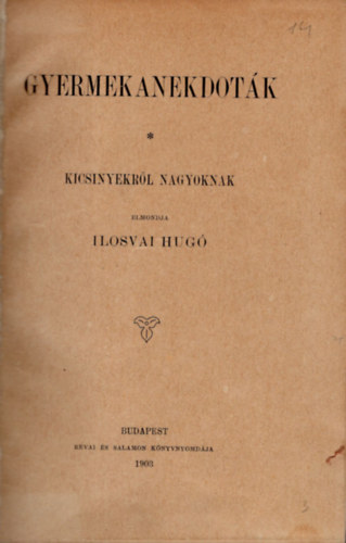 Ilosvai Hugó - Gyermekanekdoták- Kicsinyekről nagyoknak
