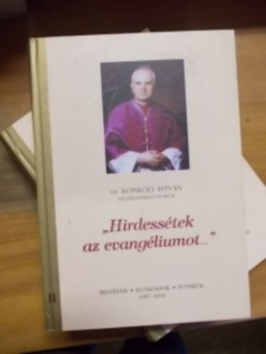Dr. Konkoly Istvn - Hirdesstek az evangliumot... 1-2. ktet
