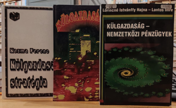 Tóth Tamás, Lőrincné Istvánffy Hajna Lantos Imre, Kozma Ferenc - 3 db Külgazdaságtan + Külgazdaság - Nemzetközi pénzügyek + Külgazdasági stratégia