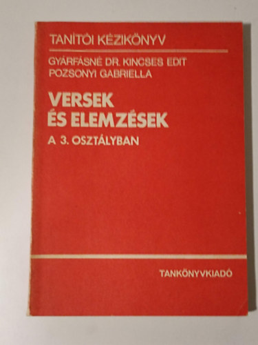 Gy�rf�sn� Dr Kincses Edit-Pozsonyi Gabriella - Versek �s elemz�sek a 3. oszt�lyban (Tan�t�i k�zik�nyv)