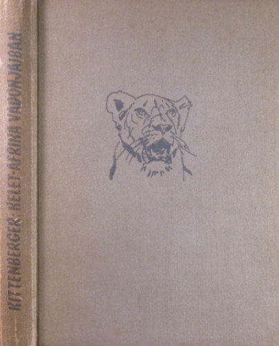 Kittenberger Kálmán - Kelet-Afrika vadonjaiban