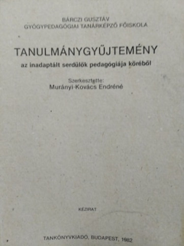 Mur�nyi-Kov�cs Endr�n� - Tanulm�nygy�jtem�ny az inadapt�lt serd�l�k pedag�gi�ja k�r�b�l