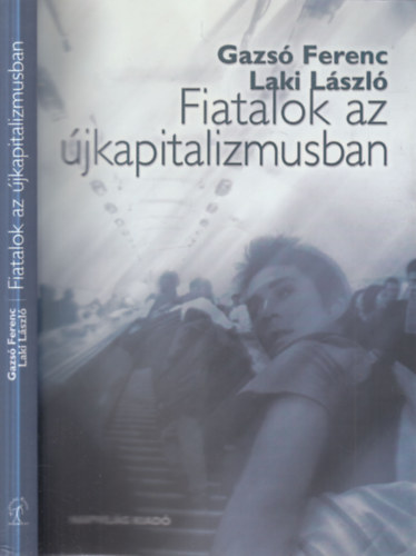 Gazs� Ferenc; Laki L�szl� - Fiatalok az �jkapitalizmusban