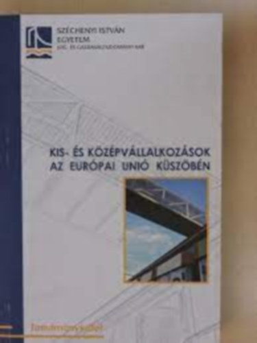 Dr. Jzsa Lszl, Dr. Solt Katalin, Dr. Szigeti Pter - Kis- s Kzpvllalkozsok Az Eurpai Uni Kszbn