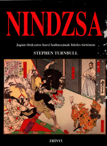 Stephen Turnbull - Nindzsa - Jap�n titokzatos harci kultusz�nak hiteles t�rt�nete