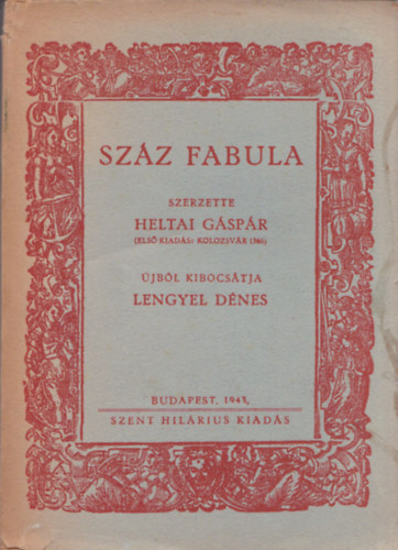 Heltai Gáspár, Lengyel Dénes - Száz fabula (Lengyel Dénes átírásában)