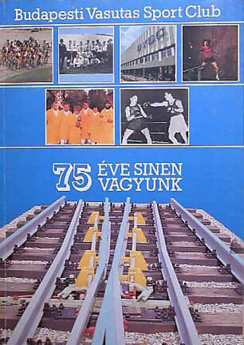 75 ve snen vagyunk - Budapesti Vasutas Sport Club