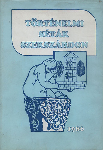 Dr. T�tt�s G�bor - T�rt�nelmi s�t�k Szeksz�rdon (dedik�lt)