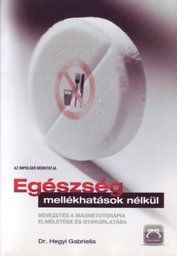 Hegyi Gabriella Dr. - Egszsg mellkhatsok nlkl