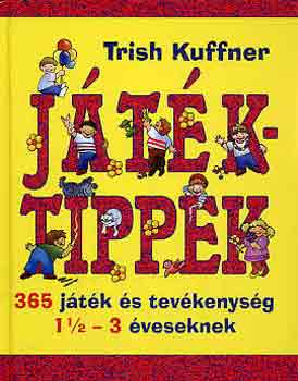 Trish Kuffner - Jtktippek - 365 jtk s tevkenysg 1 1/2-3 veseknek