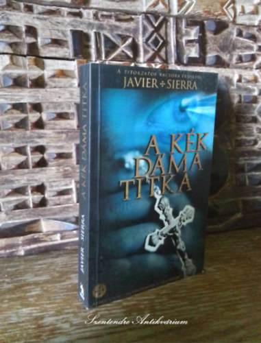 Javier Sierra, V. Pnczl va (ford.) - A kk dma titka (La dama azul)