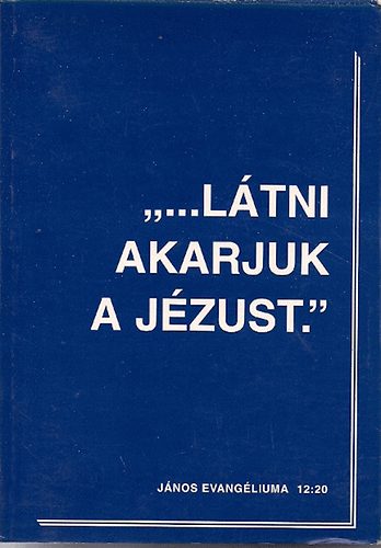 Trausch Liza - "...Látni akarjuk a Jézust."