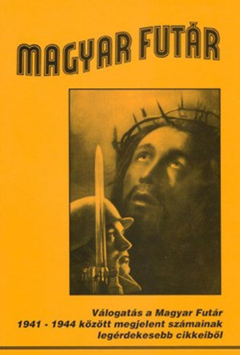 J�zsa �B�la (szerk.) - Magyar Fut�r - 1941-1944 k�z�tt megjelent sz�mok cikkeinek v�logat�sa