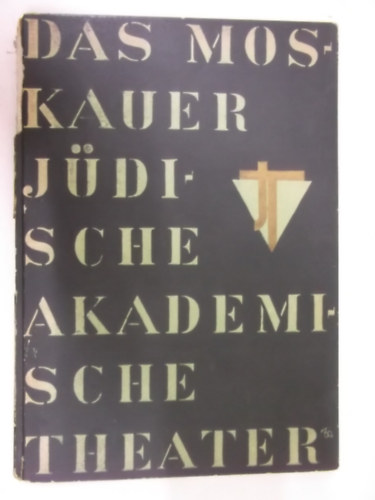 Toller-Roth-Goldschmidt - Das Moskauer Jüdische Akademische Theater