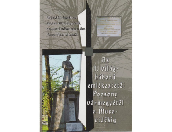Bed�cs Gyula - Truk�n� Katona Zsuzsa (szerk.) - Az I. vil�gh�bor� eml�keztet�i Pozsony v�rmegy�t�l a Muravid�kig