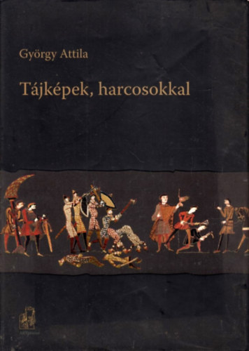 György Attila - Tájképek,harcosokkkal