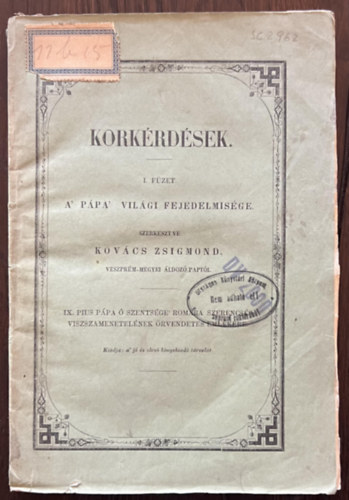 Kovcs Zsigmond (szerk.) - Korkrdsek I. fzet - A Ppa vilgi fejedelmisge - 1850