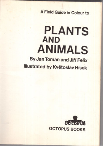Jan Toman, Jiri Felix - A Field Guide in Colour to Plants and Animals