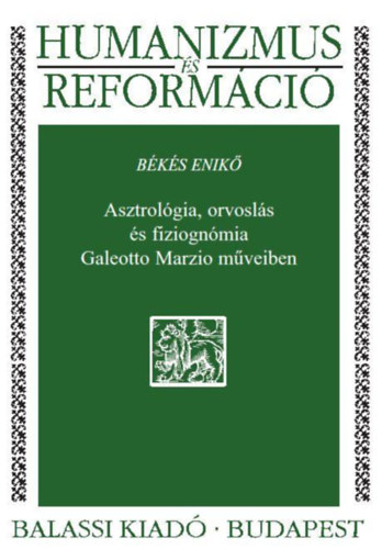 Bks Enik - Asztrolgia, orvosls s fiziognmia Galeotto Marzio mveiben