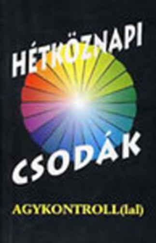 Dr. Domj�n L�szl�-S�lyom Ildik� (szerk.) - H�tk�znapi csod�k agykontroll(lal) + Agykontroll tanfolyami k�zik�nyv ( 2db agykontrollos k�nyv )