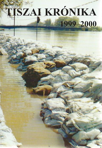 Hanga Valéria (szerk.) - Tiszai Krónika 1999-2000