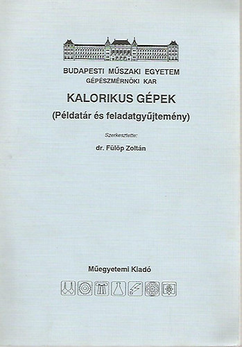 Dr. F�l�p Zolt�n - Kalorikus g�pek (P�ldat�r �s feladatgy�jtem�ny)