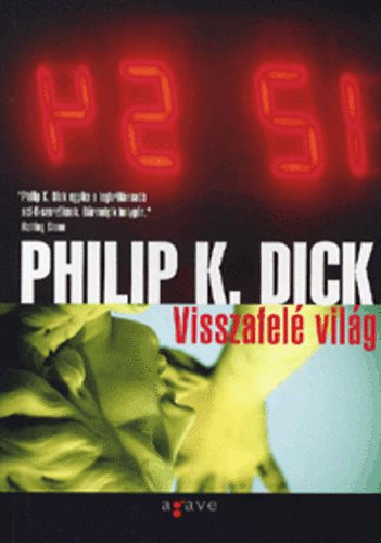 Philip K. Dick - Visszafel� vil�g