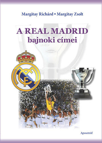 Margitay Richrd; Margitay Zsolt - A Real Madrid bajnoki cmei