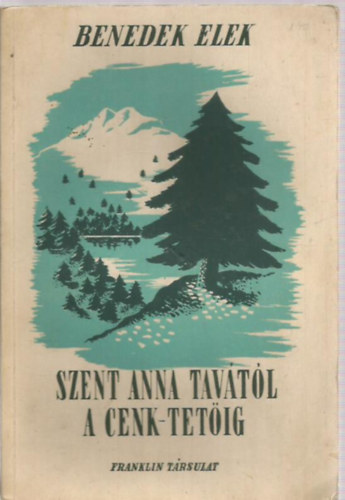 Benedek Elek - Szent Anna tavtl a Cenk-tetig