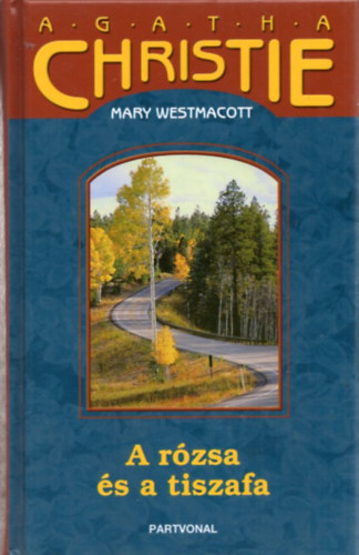 Mary Westmacott (Christie, Agatha) - A rzsa s a tiszafa