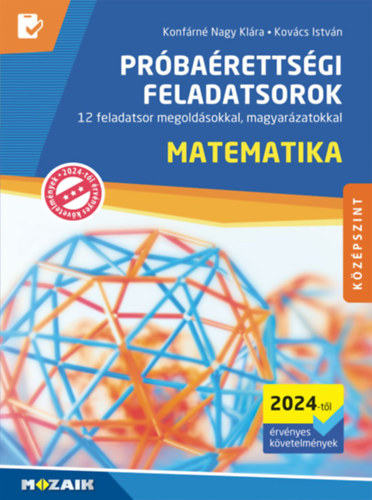 Kovács István, Konfárnénagy Klára - Matematika próbaérettségi feladatsorok - Középszint (2024-től érvényes követelmények)