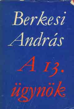 Berkesi Andrs - A 13. gynk