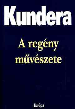 Milan Kundera - A regny mvszete