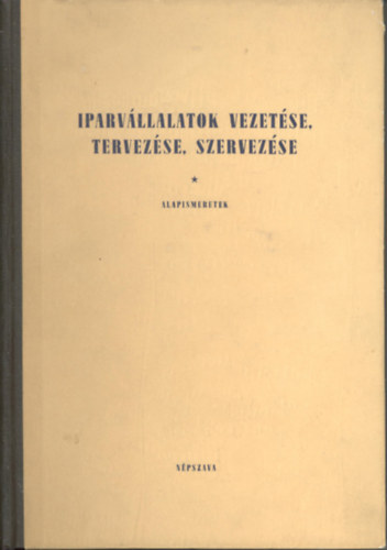 Dr. Harsányi István - Iparvállalatok vezetése, tervezése, szervezése