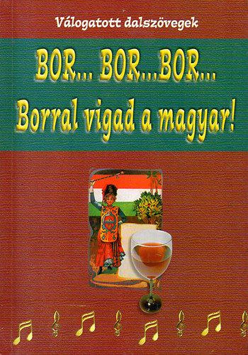 Papp-Ker Kft. - Bor..bor...bor... - Borral vigad a magyar! - Vlogatott dalszvegek