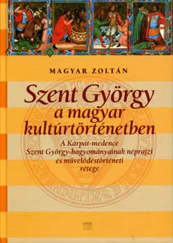 Magyar Zolt�n - Szent Gy�rgy a magyar kult�rt�rt�netben
