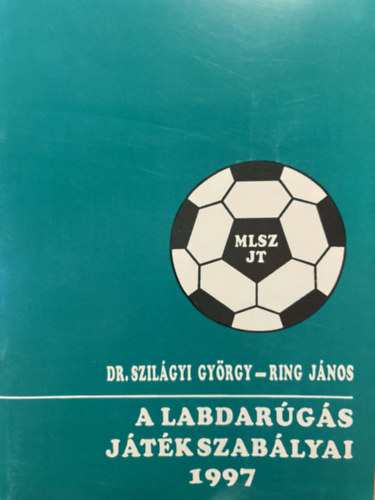 Dr. Szilágyi -Ring János - A labdarúgás játékszabályai 1997