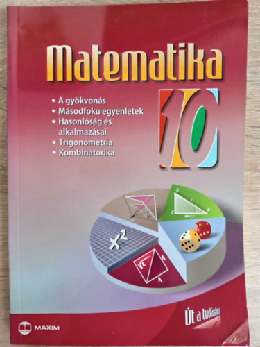 Kosztolnyin Nagy E., Tth J., brahm Gbor - Matematika 10. - Gykvons, msodfok egyenletek, hasonlsg s alkalmazsai, trigonometria. kombinatorika (MX-265)