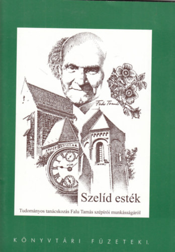 Bki Attila (szerk.) - Szeld estk (Tudomnyos tancskozs Falu Tams szpri munkssgrl)