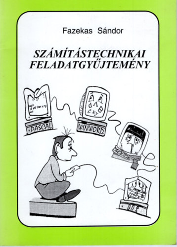 Fazekas Sndor - Szmtstechnikai feladatgyjtemny