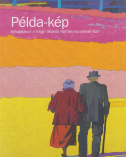 Példa-kép - Válogatások a Völgyi-Skonda Kortárs Gyűjteményből