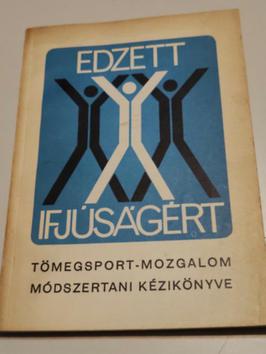 ismeretlen - Az "Edzett ifjúságért" tömegsport-mozgalom módszertani kézikönyve