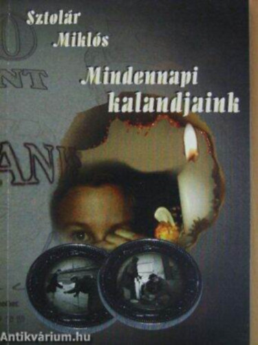 Sztolár Miklós - Mindennapi kalandjaink